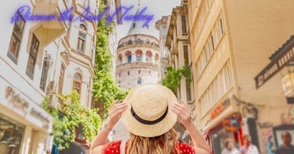 Discover the Soul of Turkey